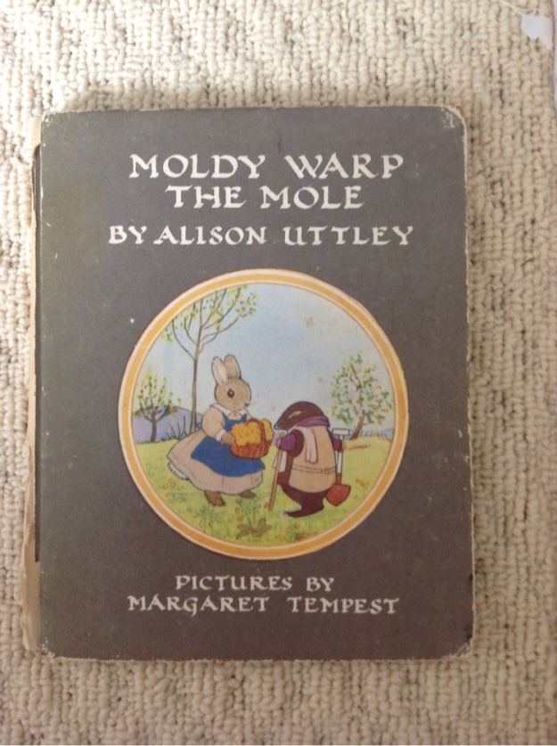Moldy Warp The Mole: My 1966 copy of Alison Uttley's book from The Little Grey Rabbit Series.  Written in 1940. 